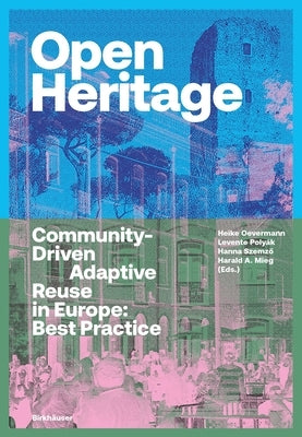 Open Heritage: Community-Driven Adaptive Reuse in Europe: Best Practice by Oevermann, Heike