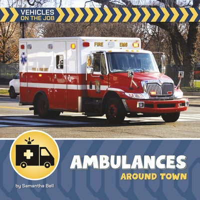 Ambulances Around Town by Bell, Samantha