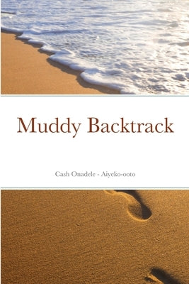 Muddy Backtrack by Onadele, Cash