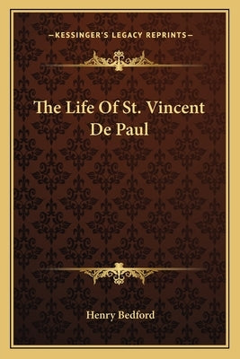 The Life Of St. Vincent De Paul by Bedford, Henry