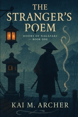 Doors of Nagasaki: Book 1: THE STRANGER'S POEM by Archer, Kai M.