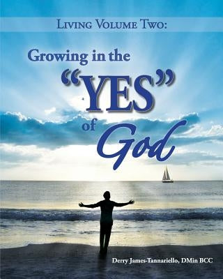 Living Volume Two: Growing in the YES of God by James-Tannariello Dmin, Derry