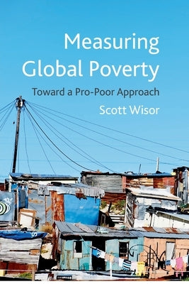 Measuring Global Poverty: Toward a Pro-Poor Approach by Wisor, S.