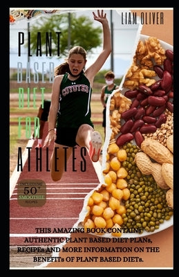 Plant based diet for Athletes by Oliver, Liam