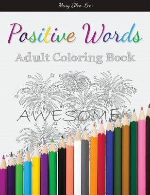 Positive Words: Adult Coloring Book by D. Lee, Mary Ellen