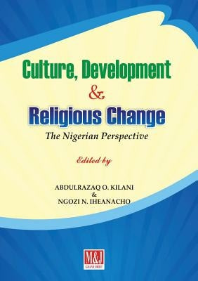 Culture, Development and Religious Change: The Nigerian Perspective by Kilani, Abdulrazaq O.