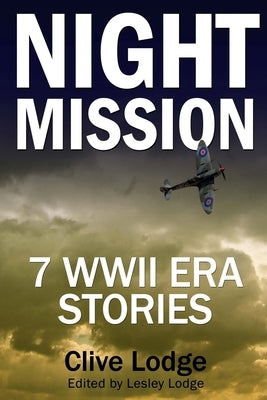 Night Mission: Seven WWII Era Stories by Lodge, Lesley