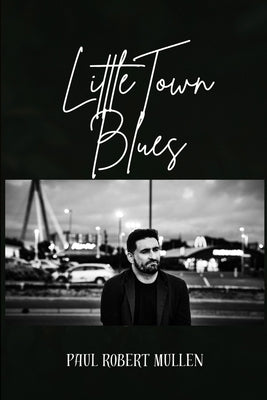 little town blues by Mullen, Paul Robert
