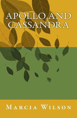 Apollo and Cassandra by Wilson, Marcia