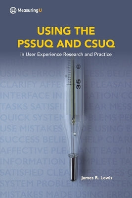 Using the Pssuq and Csuq: in User Experience Research and Practice by Lewis, James R.