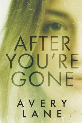 After You're Gone: A Psychological Thriller by Lane, Avery