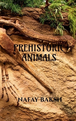 prehistoric animals: know about extinct animals by Baksh, Nafay