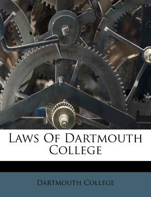 Laws of Dartmouth College by College, Dartmouth