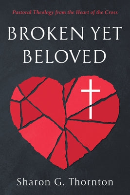 Broken yet Beloved by Thornton, Sharon G.