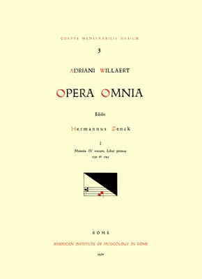 CMM 3 Adriano Willaert (Ca. 1490-1562), Opera Omnia, Edited by Hermann Zenck, Walter Gerstenberg, Bernhard Meier, Helga Meier, and Wolfgang Horn in 15 by Zenck, Hermann