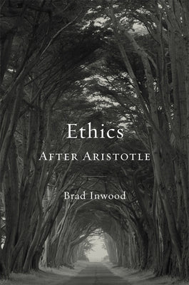 Ethics After Aristotle by Inwood, Brad