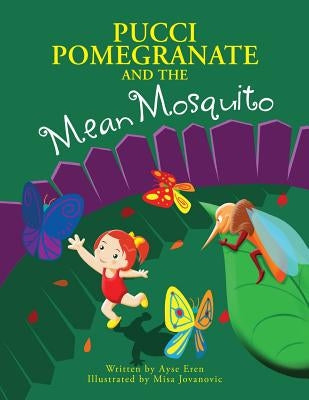 Pucci Pomegranate and the Mean Mosquito by Eren, Ayse