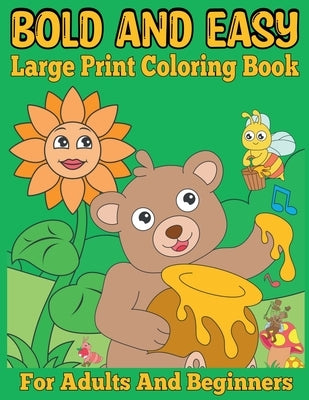 Bold and Easy Large Print Coloring Book for Adults and Beginners: Big and Simple Designs Coloring Pages for Women, Seniors and Teens. by Nikolas Norbert