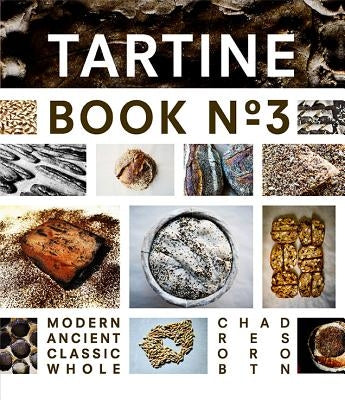 Tartine Book No. 3: Modern Ancient Classic Whole (Bread Cookbook, Baking Cookbooks, Bread Baking Bible) by Robertson, Chad