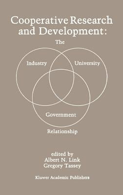 Cooperative Research and Development: The Industry--University--Government Relationship by Link, Albert N.