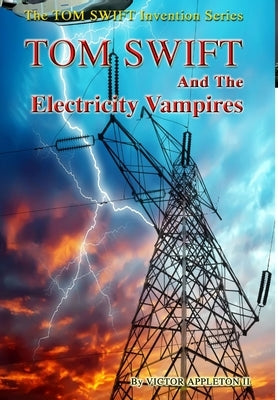 20-Tom Swift and the Electricity Vampires (HB) by Appleton, Victor, II