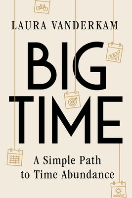 Big Time: A Simple Path to Time Abundance by VanderKam, Laura