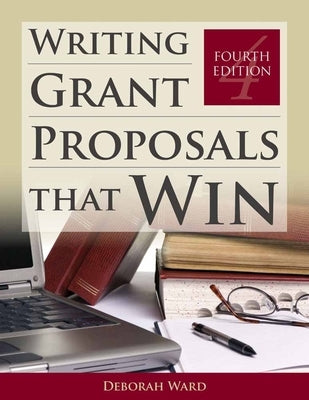 Writing Grant Proposals That Win by Ward, Deborah