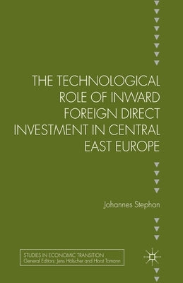 The Technological Role of Inward Foreign Direct Investment in Central East Europe by Stephan, J.