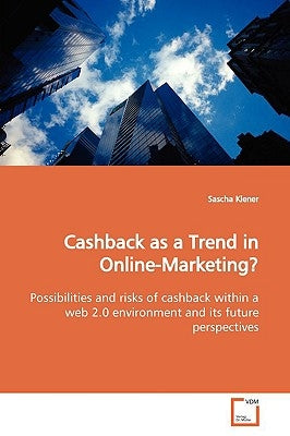 Cashback as a Trend in Online-Marketing? by Kiener, Sascha