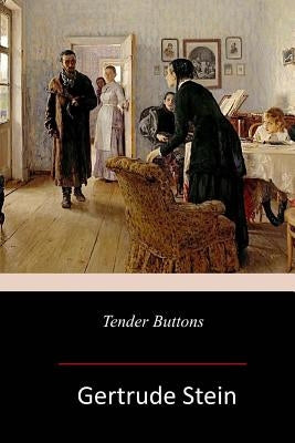 Tender Buttons by Gerrude Stein, Gertrude
