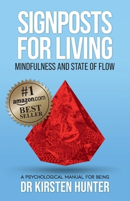 Signposts for Living Book 3, Mindfulness and State of Flow - Living with Purpose and Passion: A Psychological Manual for Being by Hunter, Kirsten