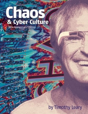 Chaos and Cyber Culture by Leary, Timothy