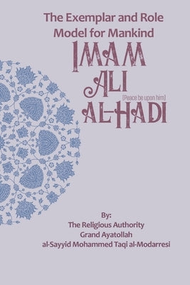 The Exemplar and Role Model for Mankind: Imam Ali al-Hadi by Publications, Household