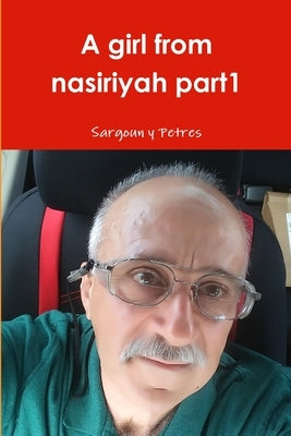 A girl from nasiriyah part1 by Petres, Sargoun Y.
