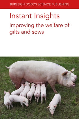 Instant Insights: Improving the Welfare of Gilts and Sows by Björkman, S.