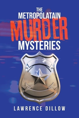 The Metropolatain Murder Mysteries by Dillow, Lawrence
