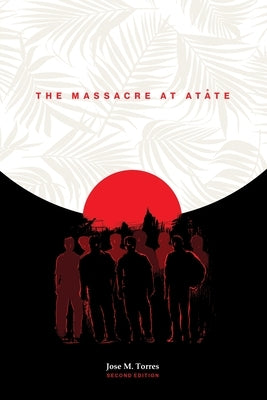 The Massacre at Atåte, 2nd Edition by Torres, Jose M.