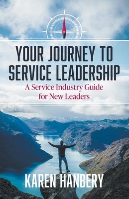 Your Journey To Service Leadership by Hanbery, Karen