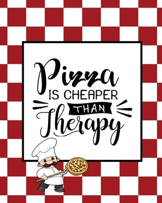 Pizza Is Cheaper Than Therapy, Pizza Review Journal: Record & Rank Restaurant Reviews, Expert Pizza Foodie, Prompted Pages, Remembering Your Favorite by Newton, Amy