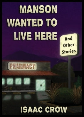 Manson Wanted to Live Here by Crow, Isaac