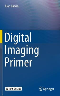 Digital Imaging Primer by Parkin, Alan
