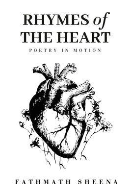 Rhymes of The Heart: Poetry in Motion by Sheena, Fathmath