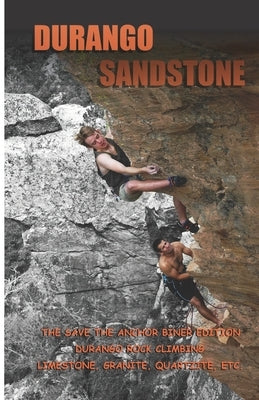 Durango Sandstone: The Save The Anchor Biner Edition by Kuss, Timothy J.