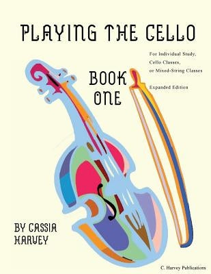 Playing the Cello, Book One by Harvey, Cassia