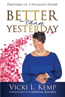 Better than Yesterday: Proverbs of a Woman's Heart by Kemp, Vicki L.