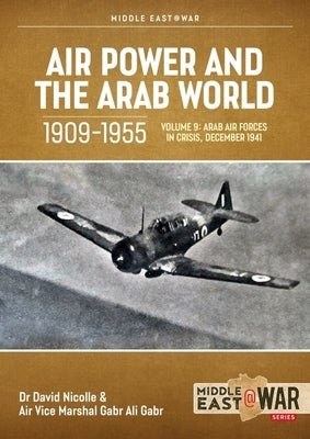 Air Power and the Arab World 1909-1955, Volume 9: New Horizons and New Threats, 1946-1948 by Nicolle, David