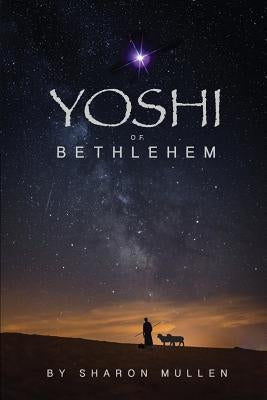 Yoshi of Bethlehem by Mullen, Sharon
