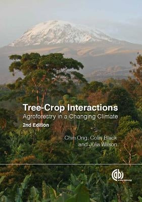 Tree-Crop Interactions: Agroforestry in a Changing Climate by Ong, Chin K.