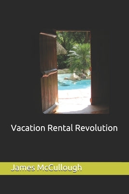 Vacation Rental Revolution by McCullough, James