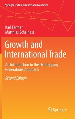 Growth and International Trade: An Introduction to the Overlapping Generations Approach by Farmer, Karl